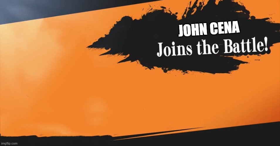 This is literally John Cena and Meowbahh's dad joining MultiVersus and Super Smash Bros | JOHN CENA | image tagged in smash bros | made w/ Imgflip meme maker