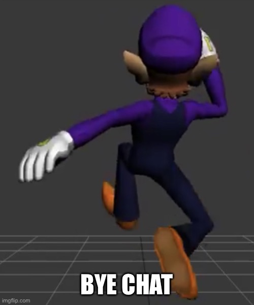 Waluigi Running | BYE CHAT | image tagged in waluigi running | made w/ Imgflip meme maker