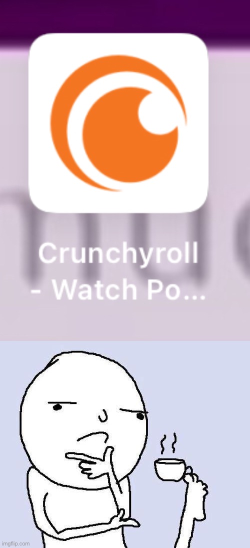 I wonder what Crunchyroll streams now… | image tagged in thinking meme,hmmm,what,unfinished | made w/ Imgflip meme maker