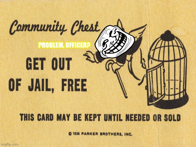 Get out of jail free card Monopoly | PROBLEM, OFFICER? | image tagged in memes,jails,card | made w/ Imgflip meme maker