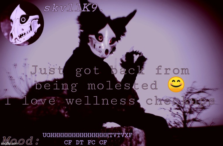 The doctor didn't actually m o l e s t me cause like it was the procedure but . I dont like having my boobs touched by a rando | Just got back from being molested 😊 I love wellness checkups; UGHHHHHHHHHHHHHHHTVTVXF CF DT FC CF | image tagged in skvllk9 's cadaver temp | made w/ Imgflip meme maker