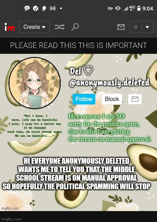 For the middle school stream | HI EVERYONE ANONYMOUSLY DELETED WANTS ME TO TELL YOU THAT THE MIDDLE SCHOOL STREAM IS ON MANUAL APPROVAL SO HOPEFULLY THE POLITICAL SPAMMING WILL STOP | image tagged in middle school,politics | made w/ Imgflip meme maker