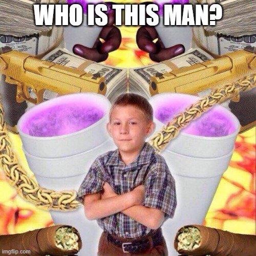WHO IS THIS MAN? | made w/ Imgflip meme maker