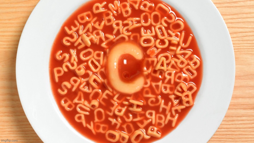 Alphabet Soup | image tagged in alphabet soup | made w/ Imgflip meme maker