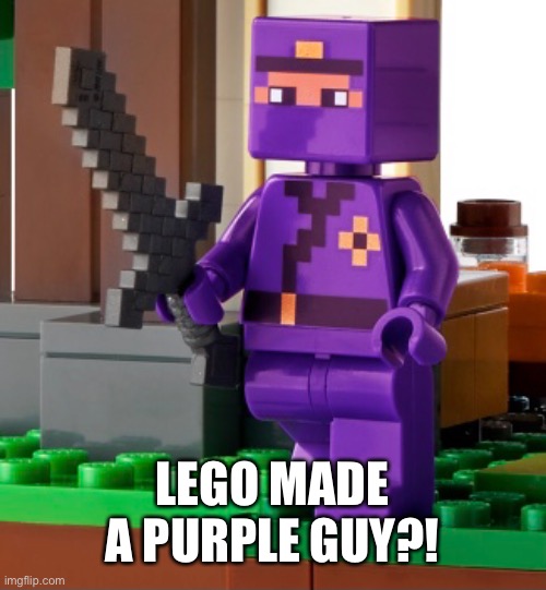 *Man behind the slaughter music intensifies* | LEGO MADE A PURPLE GUY?! | image tagged in purple guy,fnaf,the man behind the slaughter | made w/ Imgflip meme maker