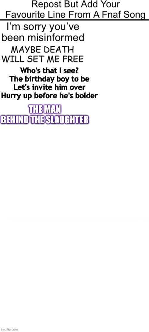 Repost I guess | THE MAN BEHIND THE SLAUGHTER | image tagged in fnaf | made w/ Imgflip meme maker