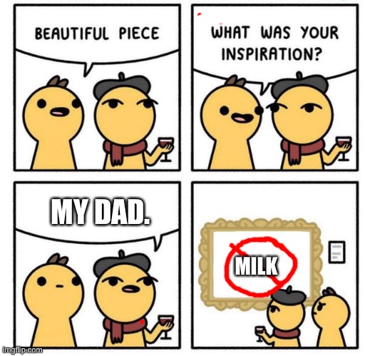 MY DAD. MILK | made w/ Imgflip meme maker