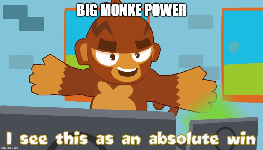 Pat Fusty sees this as an absolute win | BIG MONKE POWER | image tagged in pat fusty sees this as an absolute win | made w/ Imgflip meme maker