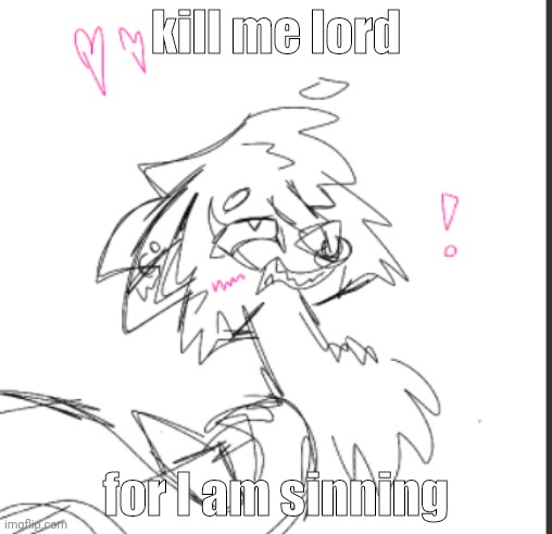 i | kill me lord; for I am sinning | made w/ Imgflip meme maker