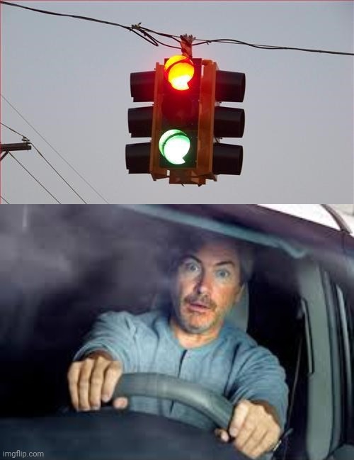Red looking like yellow) and green traffic lights simultaneously | image tagged in scared driver,traffic lights,you had one job,memes,meme,traffic light | made w/ Imgflip meme maker