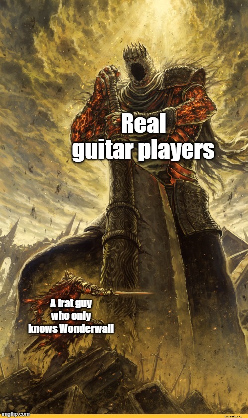 Anyway, here's Wonderwall | Real guitar players; A frat guy who only knows Wonderwall | image tagged in giant vs man,guitar,guitars | made w/ Imgflip meme maker