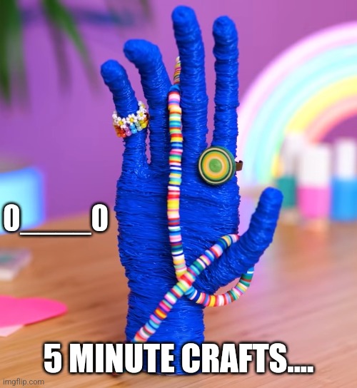 0____0; 5 MINUTE CRAFTS.... | image tagged in cursed image | made w/ Imgflip meme maker
