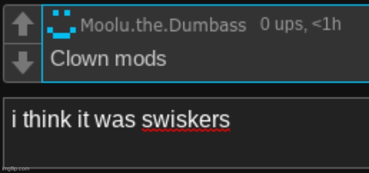 (cinna: it was me, plus your a mod so god unban yourself and check the logs, retartar) | made w/ Imgflip meme maker