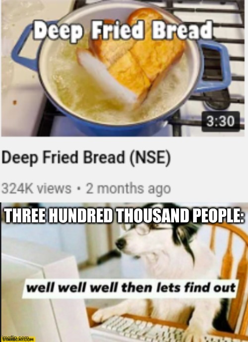 THREE HUNDRED THOUSAND PEOPLE: | made w/ Imgflip meme maker