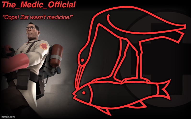 The_medic_official announcement Template by thepyro | 𓅻 | image tagged in the_medic_official announcement template by thepyro | made w/ Imgflip meme maker