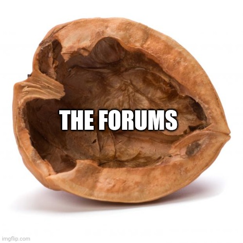 Nutshell | THE FORUMS | image tagged in nutshell | made w/ Imgflip meme maker