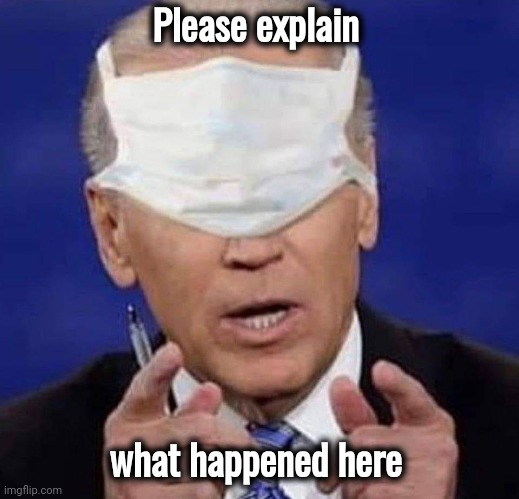 CREEPY UNCLE JOE BIDEN | Please explain what happened here | image tagged in creepy uncle joe biden | made w/ Imgflip meme maker