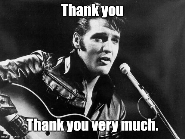 Leather Elvis | Thank you Thank you very much. | image tagged in leather elvis | made w/ Imgflip meme maker