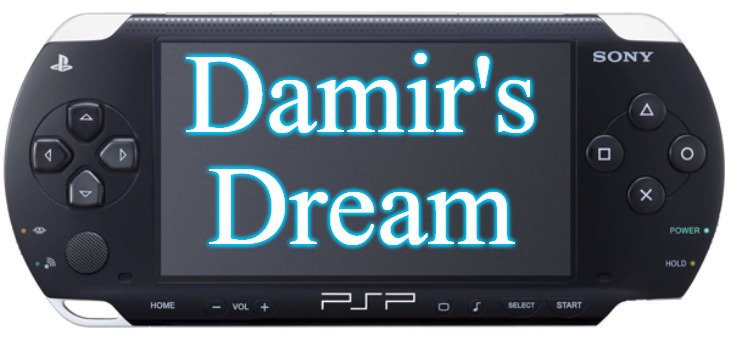 Sony PSP-1000 | Damir's
Dream | image tagged in sony psp-1000,damir's dream | made w/ Imgflip meme maker