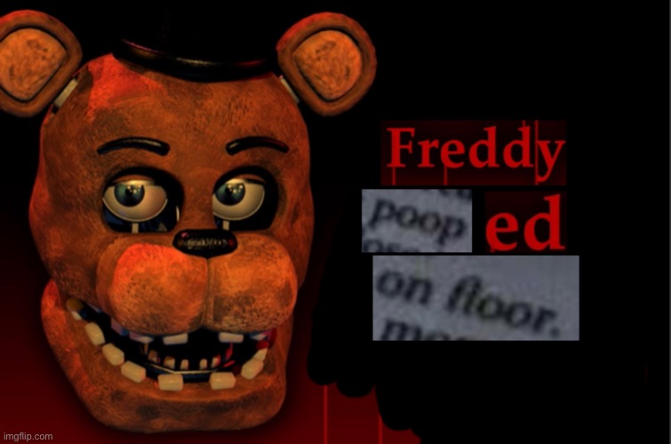 i want him to poop on my floor | image tagged in freddy can poop in me anytime,im so horny for freddy fazbear,harder daddy | made w/ Imgflip meme maker