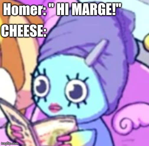 Cheese Simpson | CHEESE:; Homer: " HI MARGE!" | image tagged in chao with makeup,the simpsons | made w/ Imgflip meme maker