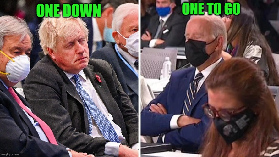Boris Johnson & Joe Biden Sleeping COP26 | ONE DOWN ONE TO GO | image tagged in boris johnson joe biden sleeping cop26 | made w/ Imgflip meme maker