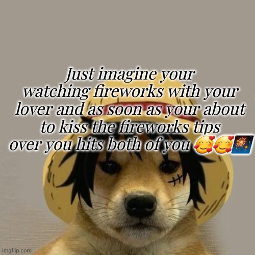 Omg so romantic ? | Just imagine your watching fireworks with your lover and as soon as your about to kiss the fireworks tips over you hits both of you 🥰🥰🎆 | image tagged in gay | made w/ Imgflip meme maker