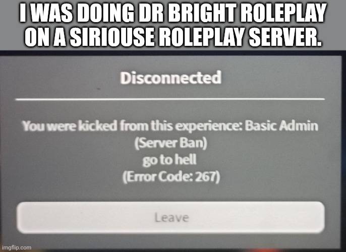 I was just doing roleplay tho... | I WAS DOING DR BRIGHT ROLEPLAY ON A SIRIOUSE ROLEPLAY SERVER. | image tagged in scp,scp meme,the most interesting cat in the world,died | made w/ Imgflip meme maker