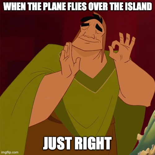 animal crossing when the plane flies over the island | WHEN THE PLANE FLIES OVER THE ISLAND; JUST RIGHT | image tagged in animal crossing | made w/ Imgflip meme maker