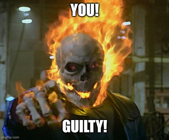 ghost rider | YOU! GUILTY! | image tagged in ghost rider | made w/ Imgflip meme maker