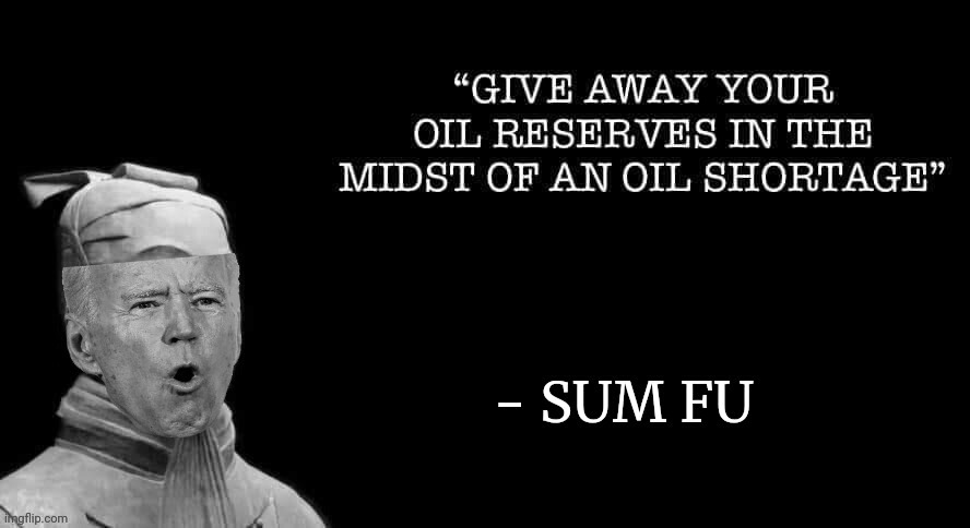 Sum Fu gave away our oil | image tagged in joe biden | made w/ Imgflip meme maker