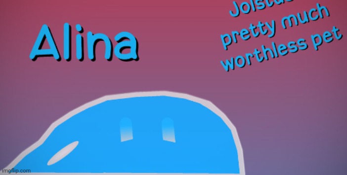 fun fact: Alina is Jolstus' pet | image tagged in alina | made w/ Imgflip meme maker