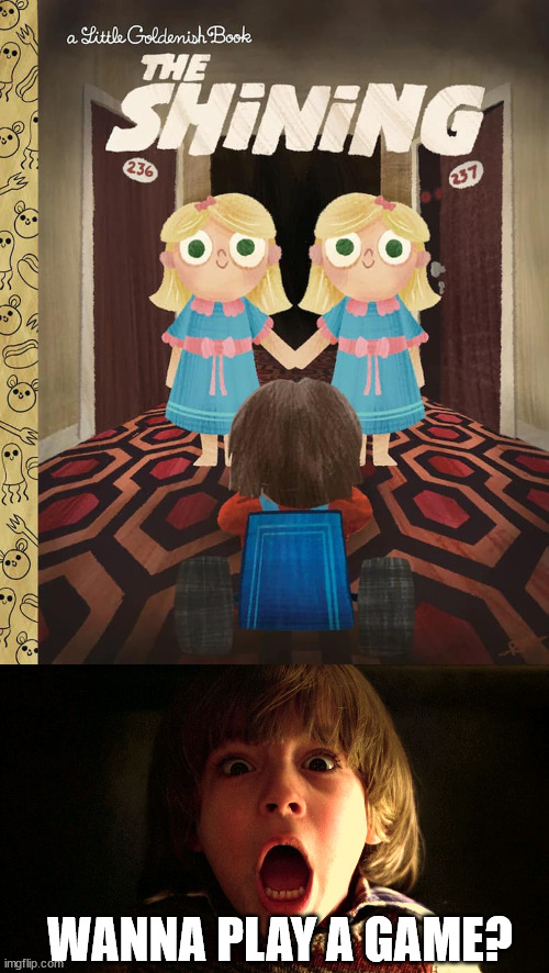 WANNA PLAY A GAME? | image tagged in danny shining redrum | made w/ Imgflip meme maker