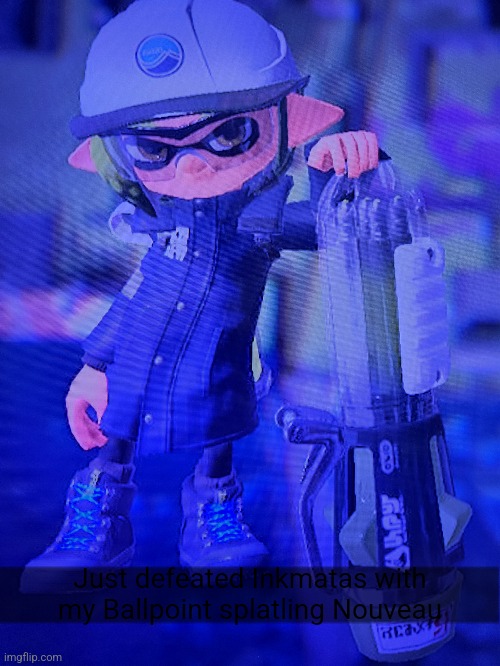 Monacher's newest Inkstagram post | Just defeated Inkmatas with my Ballpoint splatling Nouveau | made w/ Imgflip meme maker