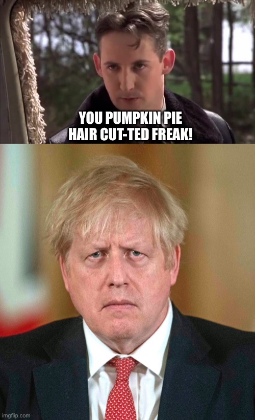 YOU PUMPKIN PIE HAIR CUT-TED FREAK! | made w/ Imgflip meme maker