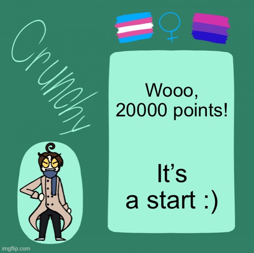 Crunchy announcement template | Wooo, 20000 points! It’s a start :) | image tagged in crunchy announcement template | made w/ Imgflip meme maker