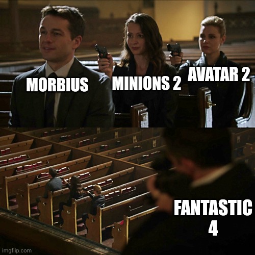 Box office assassination chain | MORBIUS; AVATAR 2; MINIONS 2; FANTASTIC 4 | image tagged in assassination chain,memes,funny,marvel,movies,morbius | made w/ Imgflip meme maker