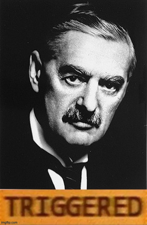 Neville Chamberlain triggered | image tagged in neville chamberlain triggered | made w/ Imgflip meme maker