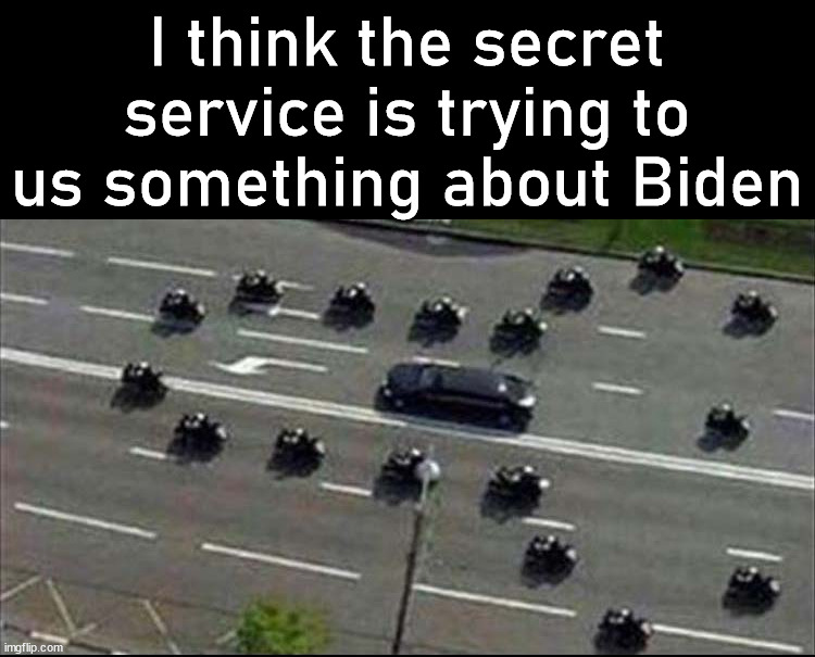 I think the secret service is trying to us something about Biden | image tagged in political meme | made w/ Imgflip meme maker