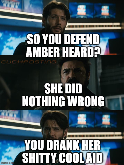 Amber Heard and her shitty cool aid | SO YOU DEFEND AMBER HEARD? SHE DID NOTHING WRONG; YOU DRANK HER SHITTY COOL AID | image tagged in the boys | made w/ Imgflip meme maker