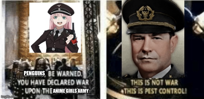 DISCLAIMER: THIS IS A DOCTOR WHO REFERENCE, WE ARE NOT DECLARING WAR ON THE AGA OR CALLING THEM NAZIS | PENGUINS; ANIME GIRLS ARMY | made w/ Imgflip meme maker