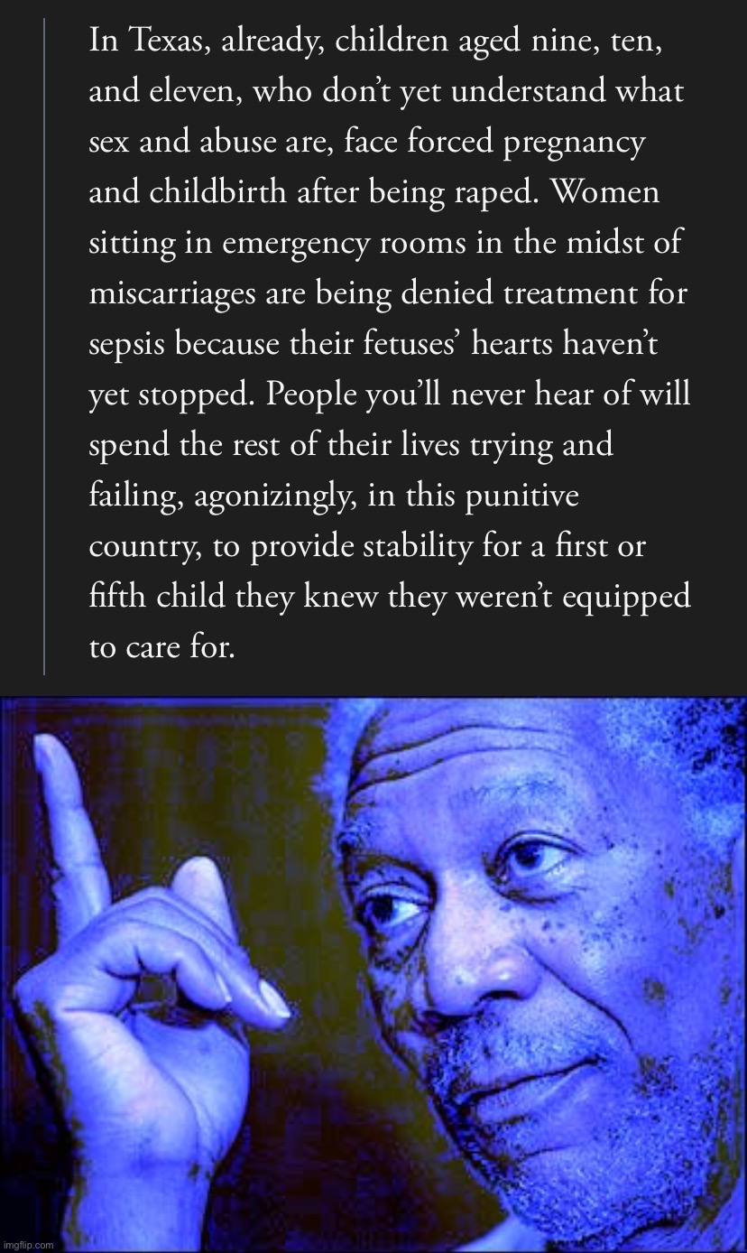 The future conservatives want for our country is rapidly arriving — and it’s happening while Democrats putatively  hold power. | image tagged in post-dobbs america,morgan freeman this blue version,roe v wade,abortion,pro-choice,human rights | made w/ Imgflip meme maker