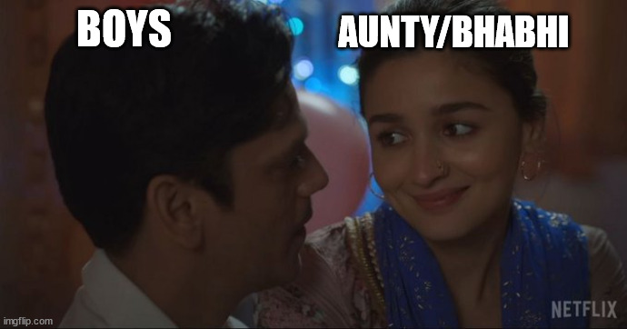 Boys love Aunty | AUNTY/BHABHI; BOYS | image tagged in humor,boys | made w/ Imgflip meme maker