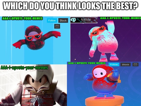 Blank White Template | WHICH DO YOU THINK LOOKS THE BEST? | image tagged in blank white template | made w/ Imgflip meme maker