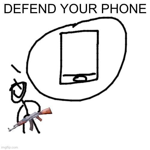DEFEND YOUR PHONE | image tagged in what would you pick | made w/ Imgflip meme maker