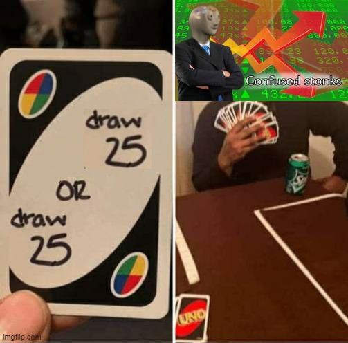 UNO Draw 25 Cards | image tagged in memes,uno draw 25 cards | made w/ Imgflip meme maker