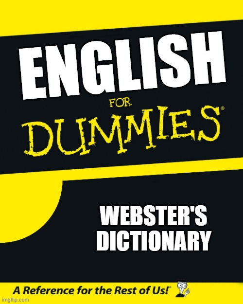 For Dummies |  ENGLISH; WEBSTER'S
DICTIONARY | image tagged in for dummies | made w/ Imgflip meme maker