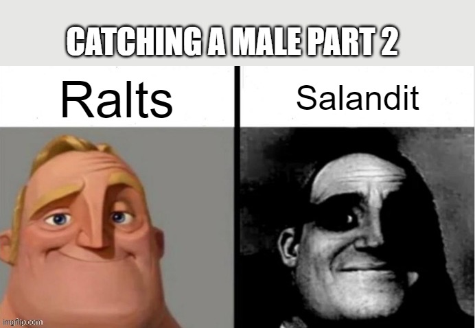 People Who Don't Know vs. People Who Know | Ralts Salandit CATCHING A MALE PART 2 | image tagged in people who don't know vs people who know | made w/ Imgflip meme maker