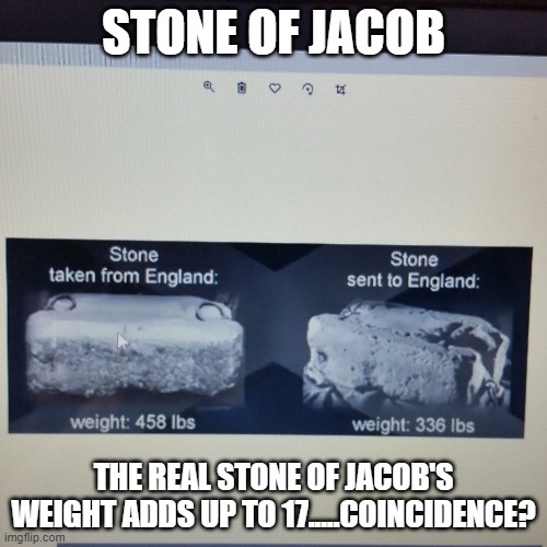  STONE OF JACOB; THE REAL STONE OF JACOB'S WEIGHT ADDS UP TO 17.....COINCIDENCE? | image tagged in stone | made w/ Imgflip meme maker