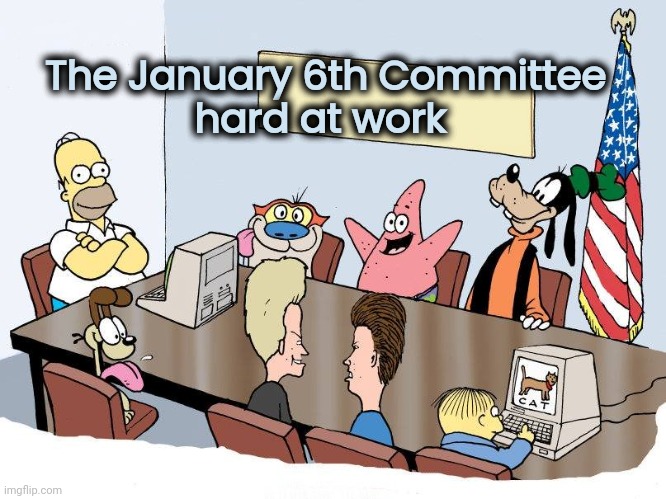 democrat committee | The January 6th Committee
hard at work | image tagged in democrat committee | made w/ Imgflip meme maker